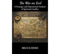 The War on Evil: A Strategic and Operational Analysis of Spiritual Conflict