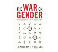 The War on Gender: Postmodernism and Trans Identity