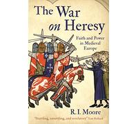 The War On Heresy: Faith and Power in Medieval Europe (Main)