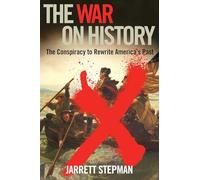 The War on History: The Conspiracy to Rewrite America's Past