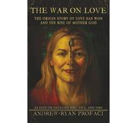 The War on Love: And My Ex, Mother God, Who Became a Mummified Corpse