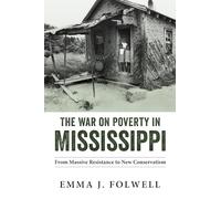 The War on Poverty in Mississippi: From Massive Resistance to New Conservatism