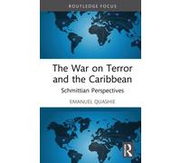 The War on Terror and the Caribbean : Schmittian Perspectives