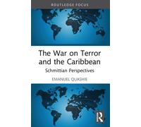 The War on Terror and the Caribbean : Schmittian Perspectives