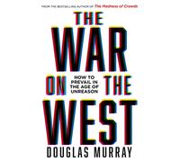The War on the West – How to Prevail in the Age of Unreason
