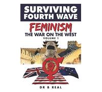 The War on the West: Surviving Fourth Wave Feminism (Volume 1)