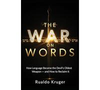 The War on Words: How Language Became the Devil’s Oldest Weapon - and How to Reclaim It