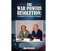 THE WAR POWERS RESOLUTION: A CONSTITUTIONAL CRISIS?