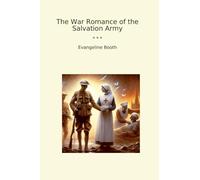 The War Romance of the Salvation Army (Classic Books)