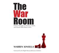 The War Room: Political Strategies for Business, NGOs, and Anyone Who Wants to Win