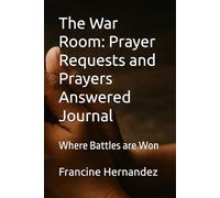 The War Room: Prayer Requests and Prayers Answered Journal: Where Battles are Won