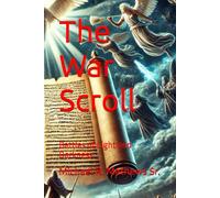 The War Scroll: Battles of Light and Darkness