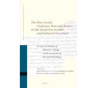 The War Scroll, Violence, War and Peace in the Dead Sea Scrolls and Related Literature: Essays in Honour of Martin G. Abegg on the Occasion of His ... (Studies on the Texts of the Desert of Judah)