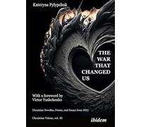 The War that Changed Us: Ukrainian Novellas, Poems, and Essays from 2022: 45 (Ukrainian Voices)