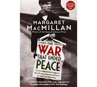 The War that Ended Peace: How Europe abandoned peace for the First World War: Written by Professor Margaret MacMillan, 2014 Edition, Publisher: Profile Books [Paperback]
