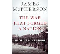 The War That Forged a Nation: Why the Civil War Still Matters