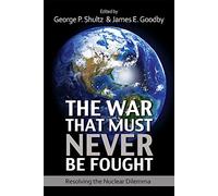 The War That Must Never be Fought: Dilemmas of Nuclear Deterrence