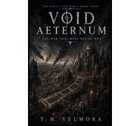 The War That Must Not Be Won: An Epic Science Fantasy of Empire, Oxygen, and Impossible Victory (Void Aeternum - The White Flux War)