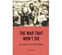 The war that won't die: The Spanish Civil War in cinema by David Archibald (Engl