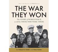 The War They Won: The Story of World War II, as told by Those Who Were There