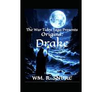 The War Tides Saga: Origin: Drake:: The Origins Series