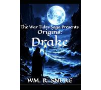 The War Tides Saga: Origin: Drake:: The Origins Series