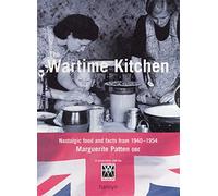 The War-Time Kitchen: Nostalgic Food and Facts from 1940-1954