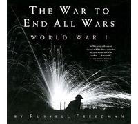 The War to End All Wars: World War I