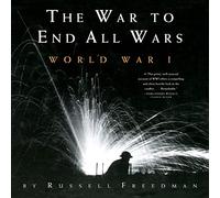 The War to End All Wars: World War I