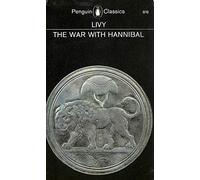 The War with Hannibal. Books XXI-XXX of 'The History of Rome from its Foundation (Penguin Classics)