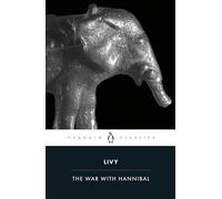 The War with Hannibal: The History of Rome from its Foundation Books 21-30: The History of Rome from Its Foundation Bks. 21-30 (Classics)