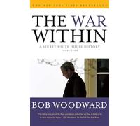 The War Within: A Secret White House History 2006-2008