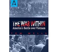 The War Within: America's Battle Over Vietnam