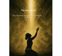 The War Within - Why Old Habits Whisper Even After Healing Begins