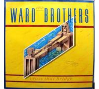 The Ward Brothers - Cross That Bridge
