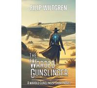 The Warded Gunslinger: A Space Magic Western Short Novel