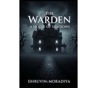 The Warden: A House of Shadows: A Psychological Horror of Fire, Mind, and Eternal Domination