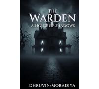 The Warden: A House of Shadows: A Psychological Horror of Fire, Mind, and Eternal Domination