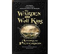 The Warden and the Wolf King (Wingfeather Saga)