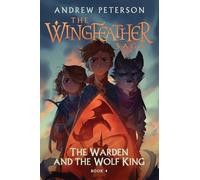 The Warden and the Wolf King : (Wingfeather Series 4)