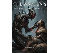 The Warden’s Thanksgiving Sacrifice (Dark Romance by Adrian Wilde)