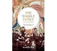 The Wardle Family and its Circle: Textile Production in the Arts and Crafts Era