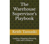 The Warehouse Supervisor's Playbook: Leading a Shipping & Receiving Team with Confidence