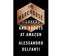 The Warehouse : Workers and Robots at Amazon