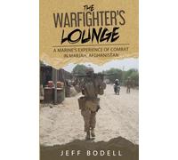The Warfighter's Lounge: A Marine's Experience of Combat in Marjah, Afghanistan