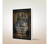 The Warhorse in England: 1272-1327 (Rewriting Equestrian History)