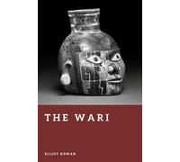 The Wari: Empire of the Ancient Andes (Forgotten Civilizations)