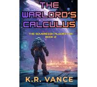 The Warlord's Calculus (The Sovereign Algorithm)