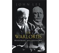 The Warlords: Hindenburg and Ludendorff