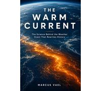 The Warm Current: The Science Behind the Weather Event That Rewrites History